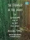 Cover of The Stranger in the Woods: The Extraordinary Story of the Last True Hermit