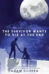 Cover of The Survivor Wants to Die at the End