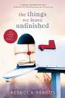 Cover of The Things We Leave Unfinished