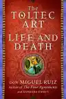 Cover of The Toltec Art of Life and Death: A Story of Discovery
