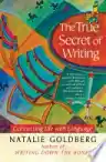 Cover of The True Secret of Writing: Connecting Life and Language