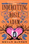 Cover of The Undercutting of Rosie and Adam