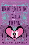 Cover of The Undermining of Twyla and Frank