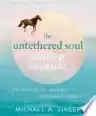 Cover of The Untethered Soul Guided Journal: Practices to Journey Beyond Yourself