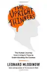Cover of The Upright Thinkers: The Human Journey from Living in Trees to Understanding the Cosmos