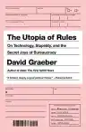 Cover of The Utopia of Rules: On Technology, Stupidity, and the Secret Joys of Bureaucracy