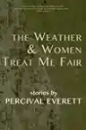 Cover of The Weather and Women Treat Me Fair