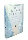 Cover of The Whale Warriors: The Battle at the Bottom of the World to Save the Planet's Largest Mammals