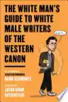 Cover of The White Man's Guide to White Male Writers of the Western Canon