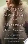 Cover of The Wife, the Maid, and the Mistress