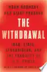 Cover of The Withdrawal: Iraq, Libya, Afghanistan, and the Fragility of U.S. Power