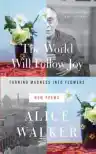 Cover of The World Will Follow Joy: Turning Madness into Flowers