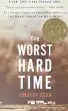 Cover of The Worst Hard Time: The Untold Story of Those Who Survived the Great American Dust Bowl