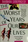 Cover of The Worst Years of Our Lives: Irreverent Notes from a Decade of Greed