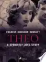 Cover of Theo: A Sprightly Love Story