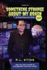 Cover of There's Something Strange About My Brain: Writing Horror for Kids