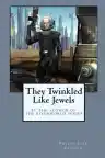 Cover of They Twinkled Like Jewels