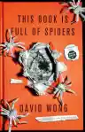 Cover of This Book Is Full of Spiders: Seriously, Dude, Don't Touch It