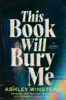 Cover of This Book Will Bury Me