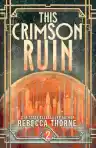 Cover of This Crimson Ruin