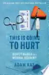 Cover of This Is Going to Hurt: Secret Diaries of a Junior Doctor