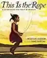 Cover of This Is the Rope: A Story from the Great Migration