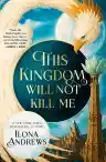 Cover of This Kingdom Will Not Kill Me