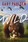 Cover of This Side of Wild: Mutts, Mares, and Laughing Dinosaurs