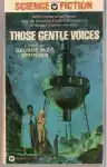 Cover of Those Gentle Voices: A Promethean Romance of the Spaceways