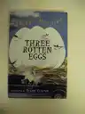 Cover of Three Rotten Eggs