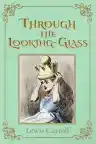 Cover of Through the Looking-Glass and What Alice Found There