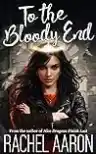 Cover of To the Bloody End