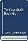 Cover of To Your Scattered Bodies Go