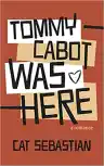 Cover of Tommy Cabot Was Here