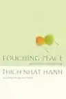 Cover of Touching Peace: Practicing the Art of Mindful Living