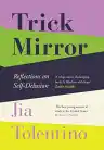 Cover of Trick Mirror: Reflections on Self-Delusion