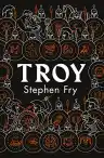 Cover of Troy: Our Greatest Story Retold