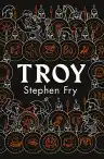 Cover of Troy: Our Greatest Story Retold