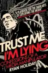 Cover of Trust Me, I'm Lying: Confessions of a Media Manipulator
