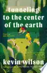 Cover of Tunneling to the Center of the Earth