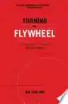 Cover of Turning the Flywheel: A Monograph to Accompany Good to Great