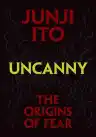 Cover of Uncanny: The Origins of Fear