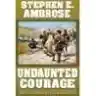 Cover of Undaunted Courage: Meriwether Lewis, Thomas Jefferson, and the Opening of the American West