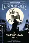 Cover of Under the Moon: A Catwoman Tale