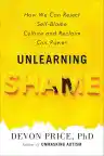 Cover of Unlearning Shame: How We Can Reject Self-Blame Culture and Reclaim Our Power