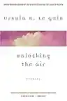 Cover of Unlocking the Air and Other Stories