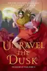 Cover of Unravel the Dusk