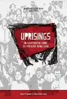 Cover of Uprisings: An Illustrated Guide to Popular Rebellion