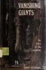 Cover of Vanishing Giants: The Story of the Sequoias