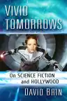 Cover of Vivid Tomorrows: On Science Fiction and Hollywood